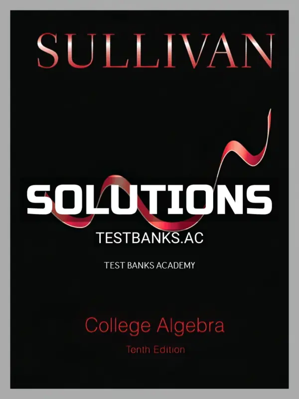 Solutions Manual for College Algebra 10th Edition by Sullivan