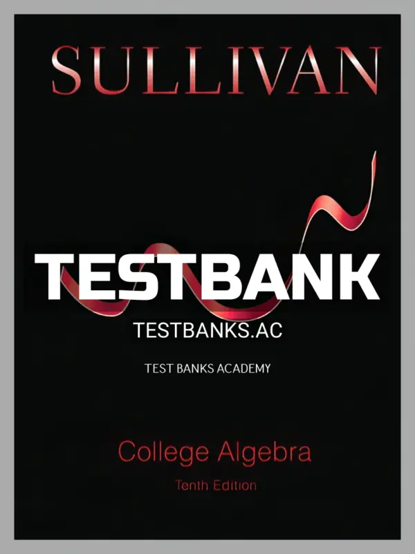 Test Bank for College Algebra 10th Edition by Sullivan