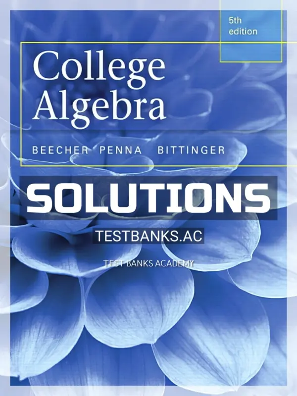 Solutions Manual for College Algebra 5th Edition by Beecher