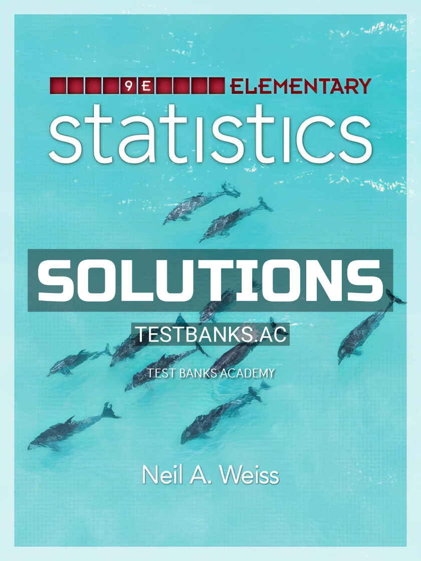 9780321989673-SOLUTIONS Solutions Manual for Elementary Statistics 9th Edition by Weiss