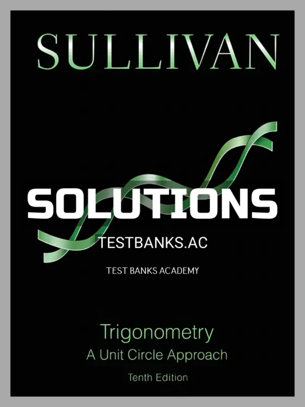 Solutions Manual for Trigonometry A Unit Circle Approach 10th Edition by Sullivan