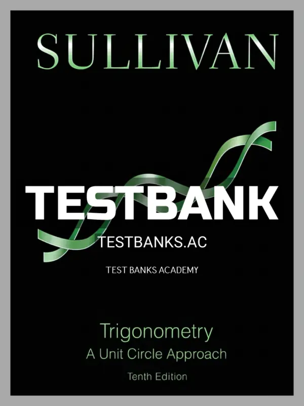 Test Bank for Trigonometry A Unit Circle Approach 10th Edition by Sullivan