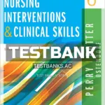 Test Bank for Nursing Interventions and Clinical Skills 6th Edition by Perry