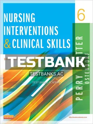 Test Bank for Nursing Interventions and Clinical Skills 6th Edition by Perry