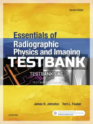 Test Bank for Essentials of Radiographic Physics and Imaging 2nd Edition by Johnston