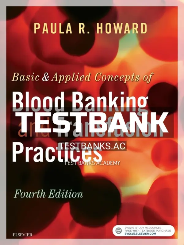 Test Bank for Basic and Applied Concepts of Blood Banking and Transfusion Practices 4th Edition by Howard