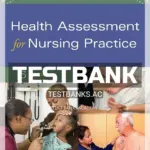 Test Bank for Health Assessment for Nursing Practice 6th Edition by Wilson