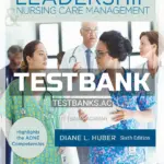 Test Bank for Leadership and Nursing Care Management 6th Edition by Huber