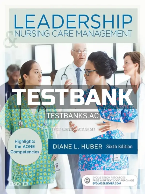 Test Bank for Leadership and Nursing Care Management 6th Edition by Huber