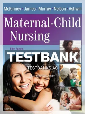 Test Bank for Maternal Child Nursing 5th Edition by McKinney