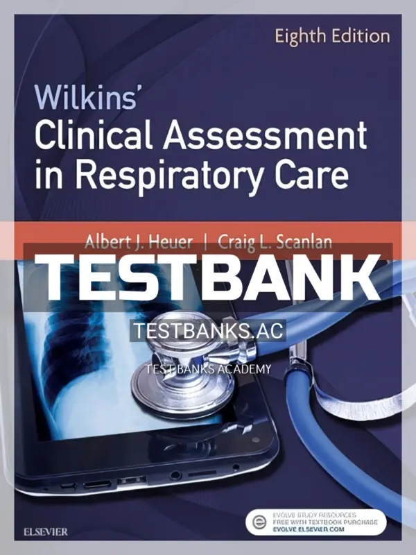Test Bank for Wilkins' Clinical Assessment in Respiratory Care 8th Edition by Heuer