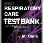 Test Bank for Mosby's Respiratory Care Equipment 10th Edition by Cairo