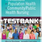 Test Bank for Foundations for Population Health in Community Public Health Nursing 5th Edition by Stanhope