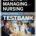 Test Bank for Leading and Managing in Nursing 7th Edition by Yoder-Wise