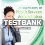 Test Bank for Introduction to Health Services Administration 1st Edition by Elsevier