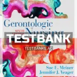 Test Bank for Gerontologic Nursing 6th Edition by Meiner