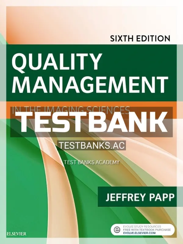 Test Bank for Quality Management in the Imaging Sciences 6th Edition by Papp