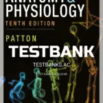 Test Bank for Anatomy and Physiology 10th Edition by Patton