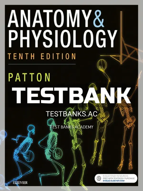 Test Bank for Anatomy and Physiology 10th Edition by Patton
