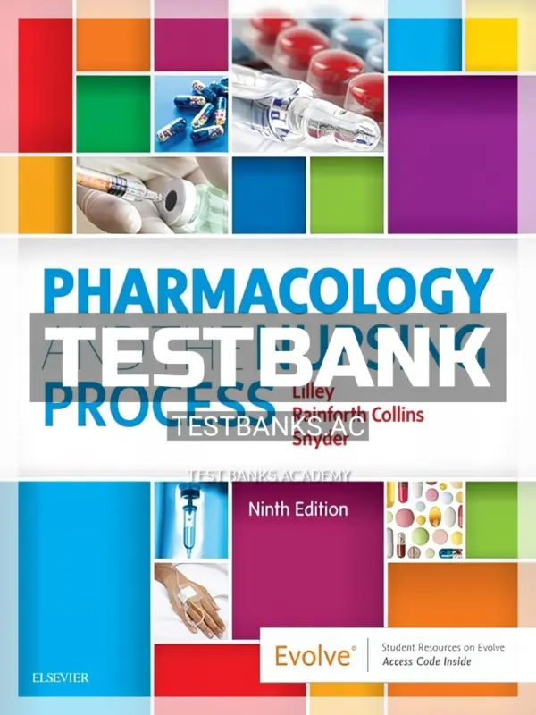 Test Bank for Pharmacology and the Nursing Process 9th Edition by Lilley