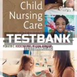 Test Bank for Maternal Child Nursing Care 6th Edition by Perry