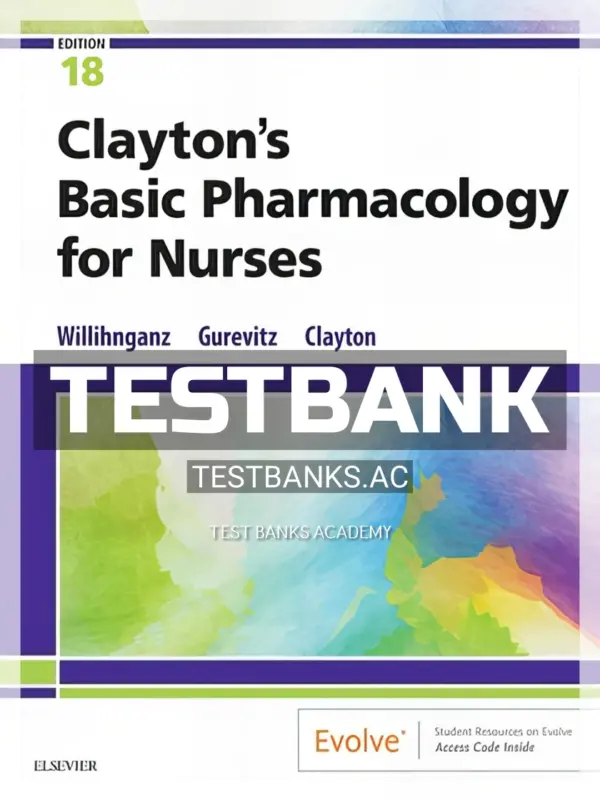 Test Bank for Clayton's Basic Pharmacology for Nurses 18th Edition by Willihnganz