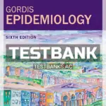 Test Bank for Gordis Epidemiology 6th Edition by Celentano