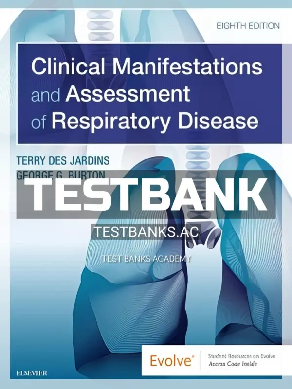 Test Bank for Clinical Manifestations and Assessment of Respiratory Disease 8th Edition by Jardins