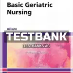 Test Bank for Basic Geriatric Nursing 7th Edition by Williams