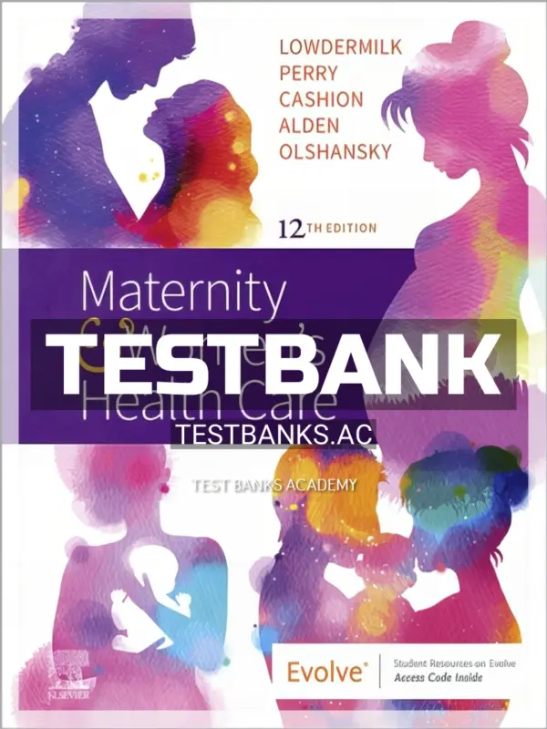 Test Bank for Maternity and Women's Health Care 12th Edition by Lowdermilk
