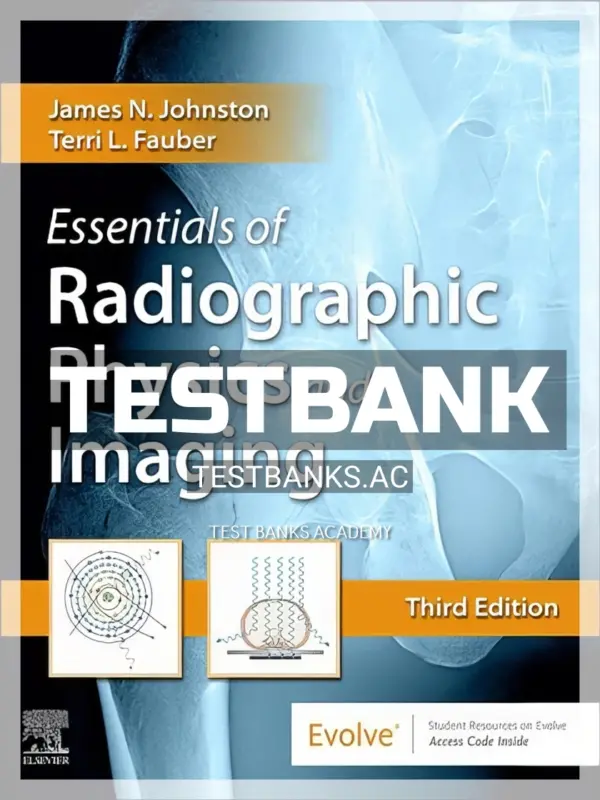 Test Bank for Essentials of Radiographic Physics and Imaging 3rd Edition by Johnston
