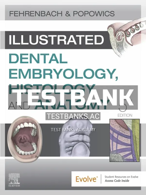 Test Bank for Illustrated Dental Embryology Histology and Anatomy 5th Edition by Fehrenbach