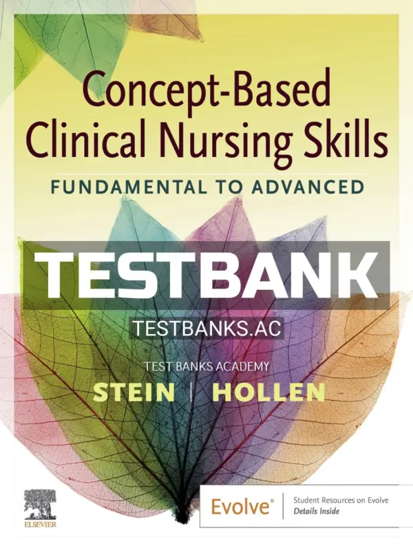 Test Bank for Concept Based Clinical Nursing Skills Fundamental to Advanced 1st Edition by Stein