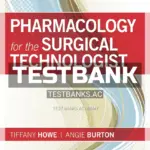 Test Bank for Pharmacology for the Surgical Technologist 5th Edition by Howe