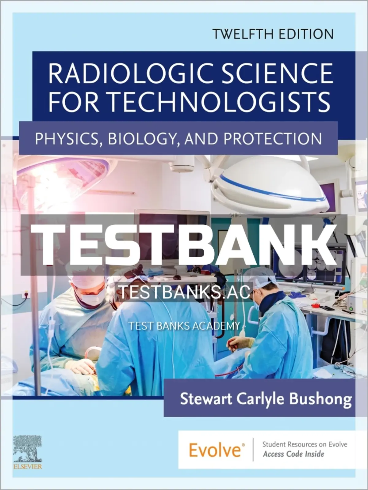 Test Bank for Radiologic Science for Technologists 12th Edition by