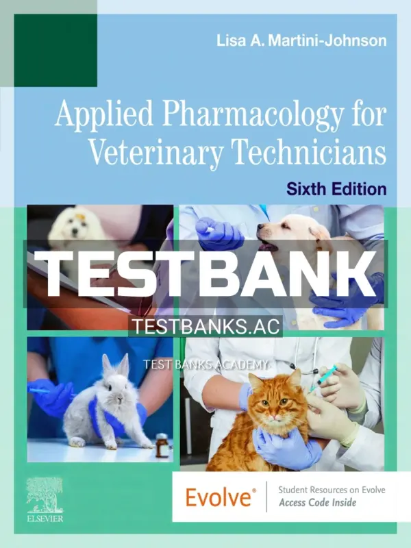 Test Bank for Applied Pharmacology for Veterinary Technicians 6th Edition by Martini Johnson