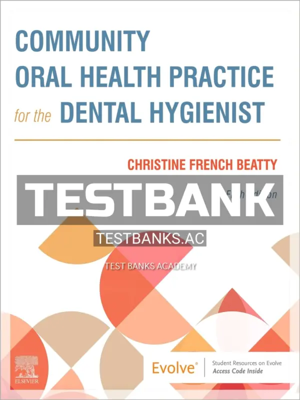 Test Bank for Community Oral Health Practice for the Dental Hygienist 5th Edition by Beatty