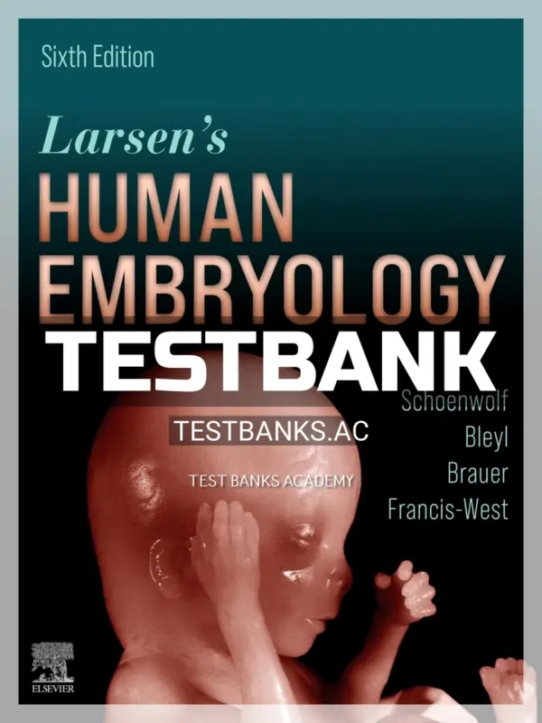 Test Bank for Larsens Human Embryology 6th Edition by Schoenwolf