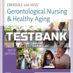 Test Bank for Ebersole and Hess Gerontological Nursing and Healthy Aging 6th Edition by Touhy