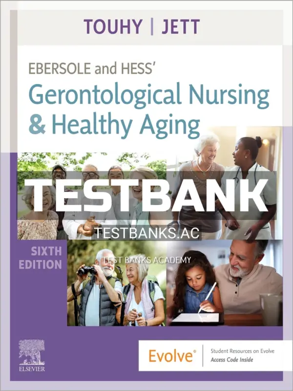 Test Bank for Ebersole and Hess Gerontological Nursing and Healthy Aging 6th Edition by Touhy