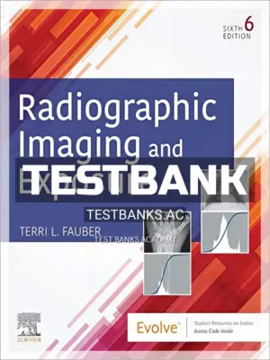 Test Bank for Radiographic Imaging and Exposure 6th Edition by Fauber