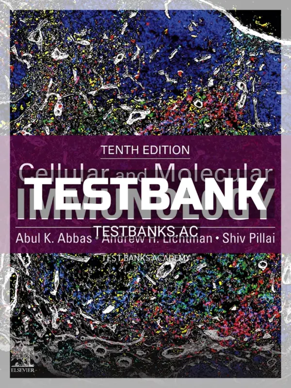 Test Bank for Cellular and Molecular Immunology 10th Edition by Abbas