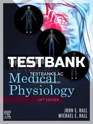 Test Bank for Guyton and Hall Textbook of Medical Physiology 14th Edition by Hall