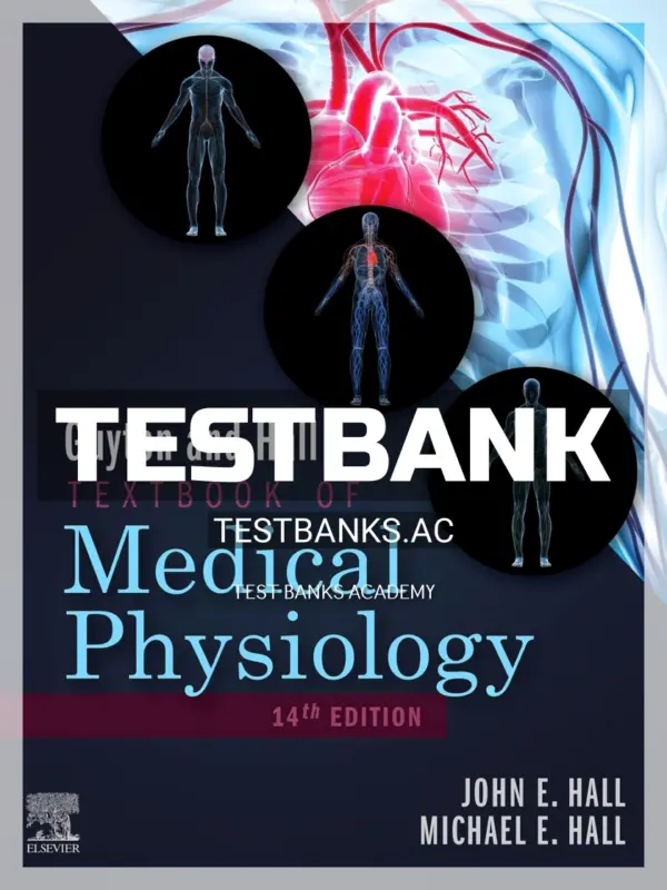 Test Bank for Guyton and Hall Textbook of Medical Physiology 14th Edition by Hall