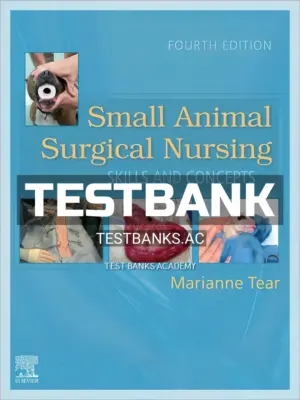 Test Bank for Small Animal Surgical Nursing 4th Edition by Tear