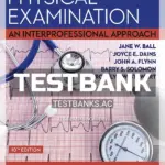 Test Bank for Seidels Guide to Physical Examination 10th Edition by Ball
