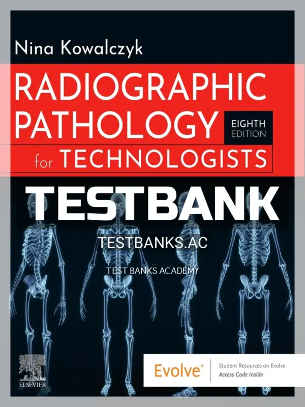 Test Bank for Radiographic Pathology for Technologists 8th Edition by Kowalczyk