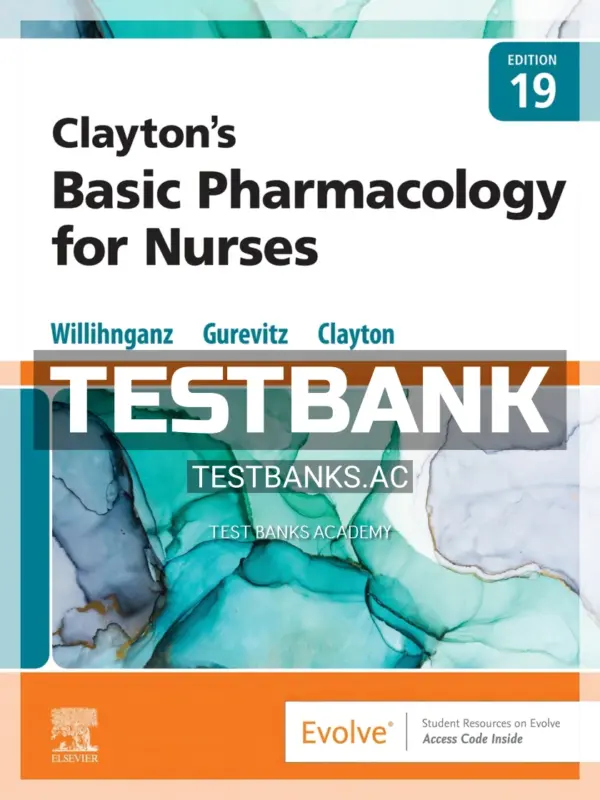 Test Bank for Claytons Basic Pharmacology for Nurses 19th Edition by Clayton