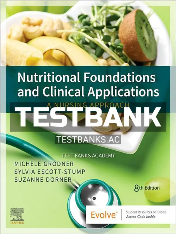 Test Bank for Nutritional Foundations and Clinical Applications 8th Edition by Grodner