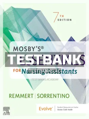 Test Bank for Mosby's Essentials for Nursing Assistants 7th Edition by Remmert
